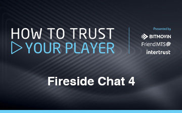 Fireside Chat 4 – Beyond Digital Rights Management: Video Watermarking Weighs In