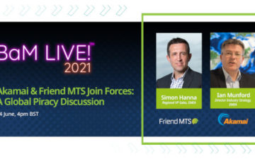 IABM BaM Live 2021 – Friend MTS and Akamai Panel Session Video: A Global Piracy Discussion