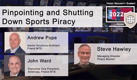 Video Security Virtual Summit 2022 Panel Session Video: Pinpointing and Shutting Down Sports Piracy